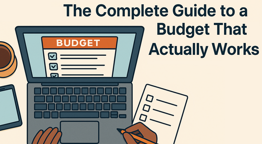 The Complete Guide to a Budget That Actually Works